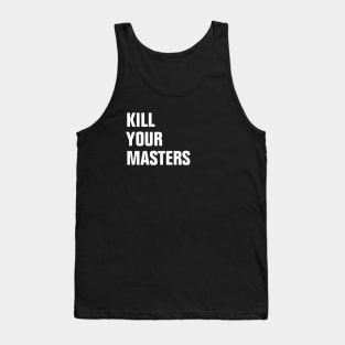 kill your masters Tank Top